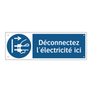 Déconnectez l'électricité ici