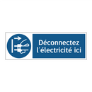 Déconnectez l'électricité ici