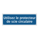 Utilisez le protecteur de scie circulaire