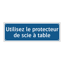 Utilisez le protecteur de scie à table