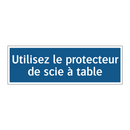 Utilisez le protecteur de scie à table