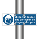 Utilisez un casque, une protection du visage et des yeux