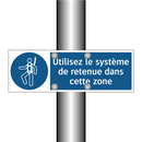 Utilisez le système de retenue dans cette zone