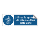 Utilisez le système de retenue dans cette zone