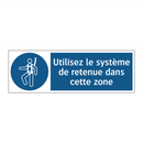 Utilisez le système de retenue dans cette zone