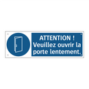 ATTENTION ! Veuillez ouvrir la porte lentement.