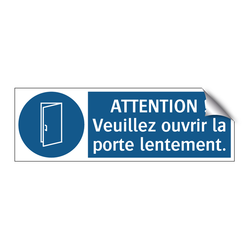 ATTENTION ! Veuillez ouvrir la porte lentement.