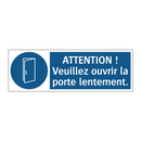 ATTENTION ! Veuillez ouvrir la porte lentement.