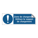 Zone de chargement Utilisez le support de chargement