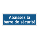 Abaissez la barre de sécurité