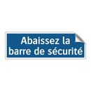 Abaissez la barre de sécurité