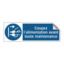 Coupez l'alimentation avant toute maintenance