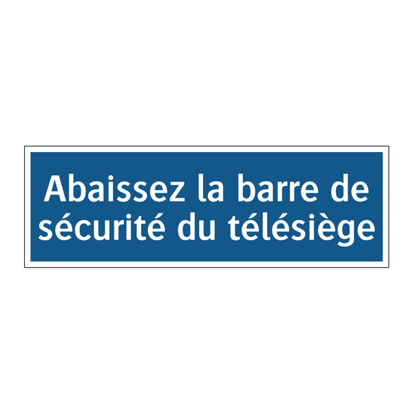 Abaissez la barre de sécurité du télésiège