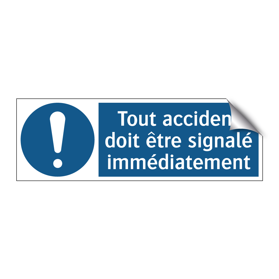 Tout accident doit être signalé immédiatement