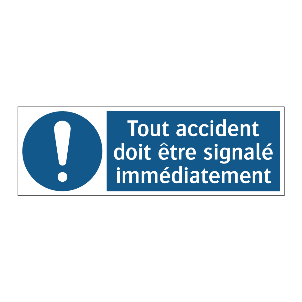 Tout accident doit être signalé immédiatement