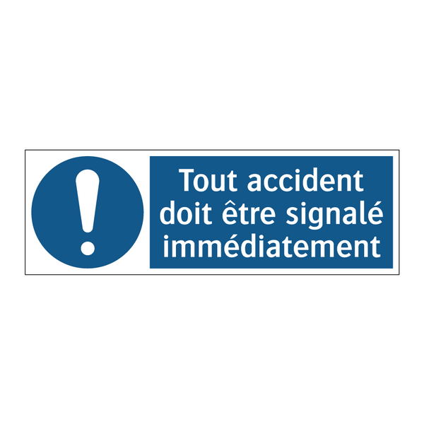Tout accident doit être signalé immédiatement