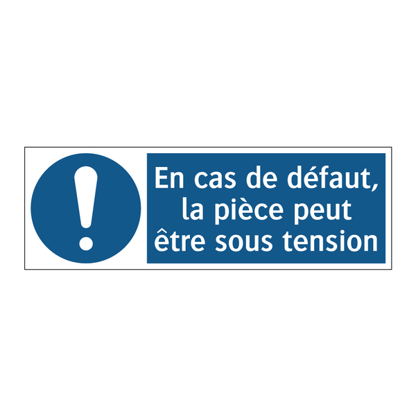En cas de défaut, la pièce peut être sous tension