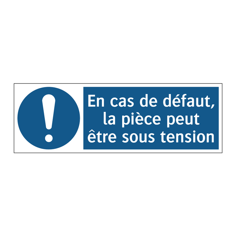 En cas de défaut, la pièce peut être sous tension