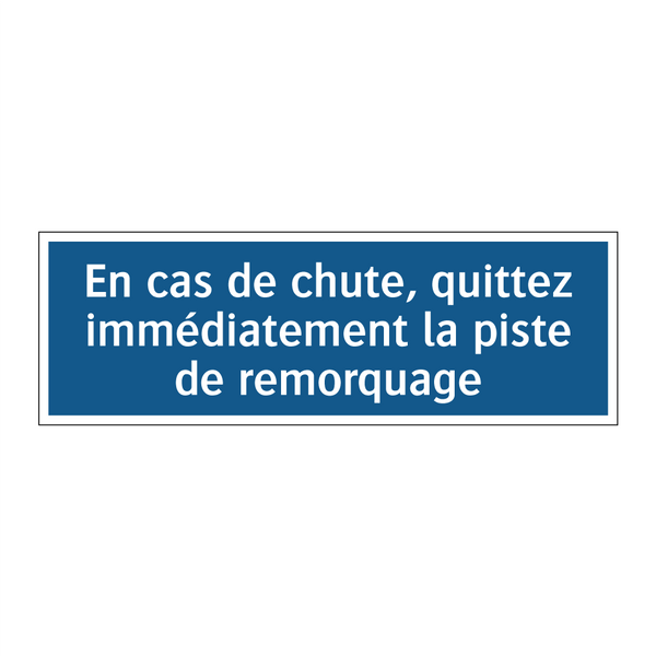 En cas de chute, quittez immédiatement la piste de remorquage