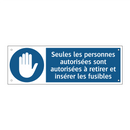 Seules les personnes autorisées sont autorisées à retirer et insérer les fusibles