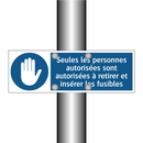 Seules les personnes autorisées sont autorisées à retirer et insérer les fusibles
