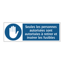 Seules les personnes autorisées sont autorisées à retirer et insérer les fusibles