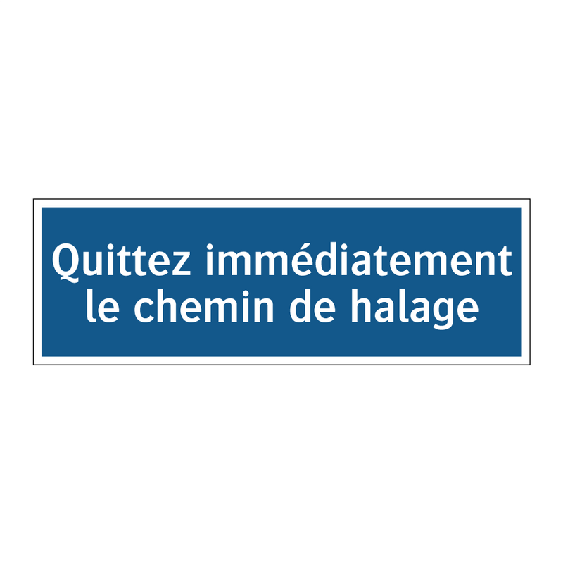 Quittez immédiatement le chemin de halage