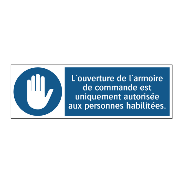 L'ouverture de l'armoire de commande est uniquement autorisée aux personnes habilitées.