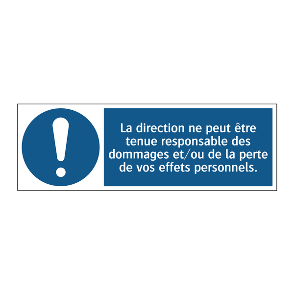 La direction ne peut être tenue responsable des dommages et/ou de la perte de vos effets personnels.