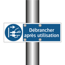 Débrancher après utilisation