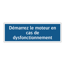 Démarrez le moteur en cas de dysfonctionnement