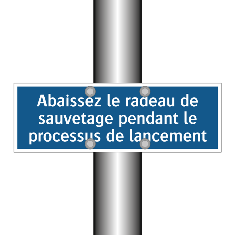 Abaissez le radeau de sauvetage pendant le processus de lancement
