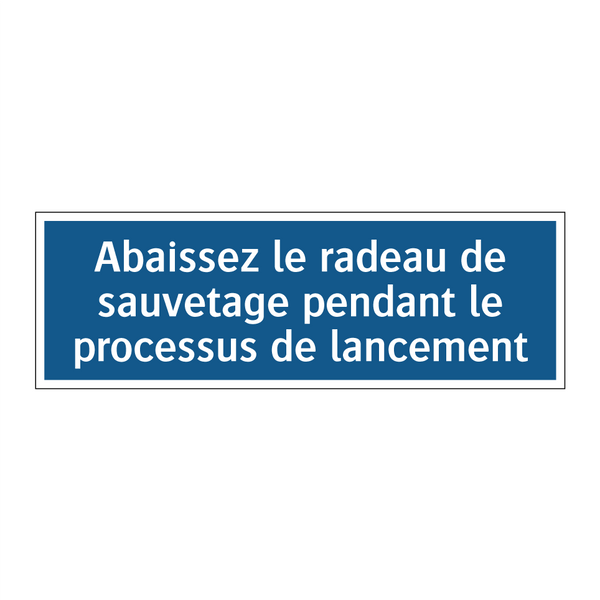 Abaissez le radeau de sauvetage pendant le processus de lancement