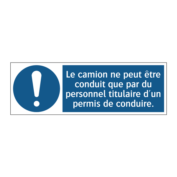 Le camion ne peut être conduit que par du personnel titulaire d'un permis de conduire.