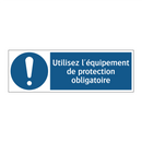 Utilisez l'équipement de protection obligatoire