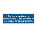 Activez le système de pulvérisation d'eau pendant le processus de déchargement.