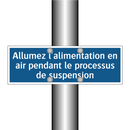 Allumez l'alimentation en air pendant le processus de suspension