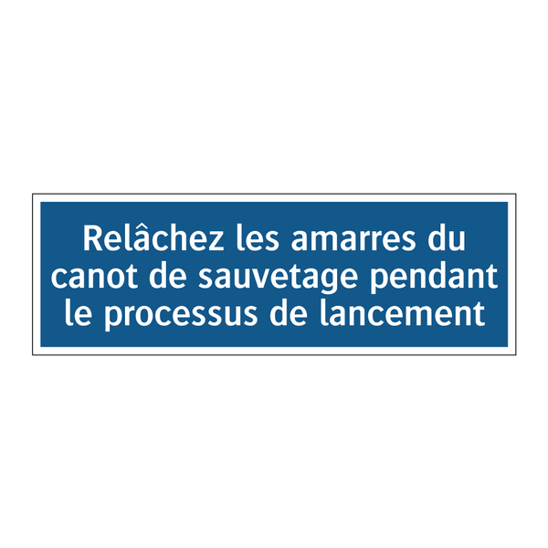 Relâchez les amarres du canot de sauvetage pendant le processus de lancement