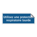 Utilisez une protection respiratoire lourde