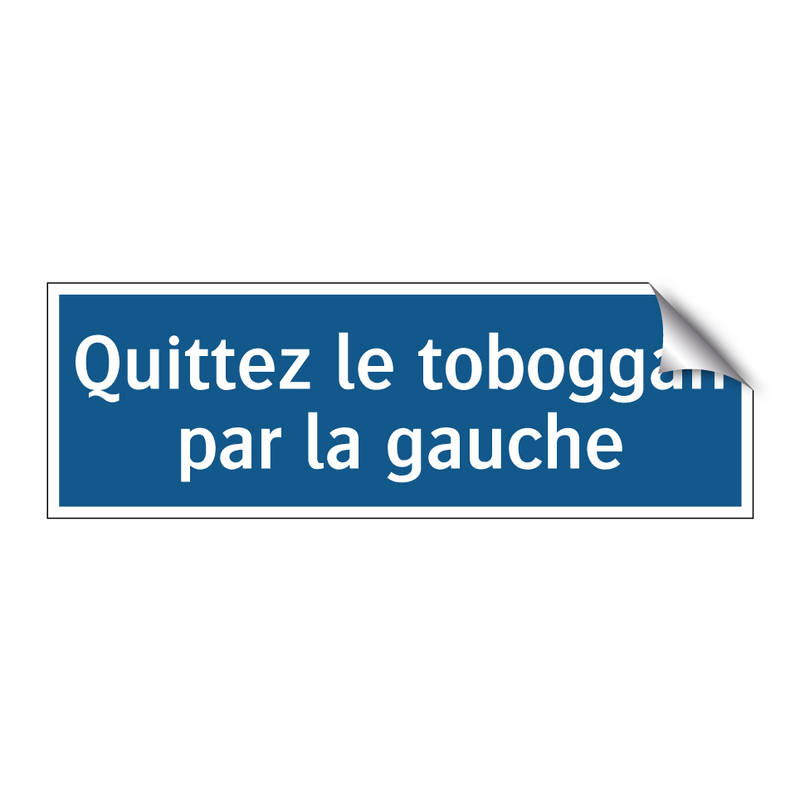 Quittez le toboggan par la gauche