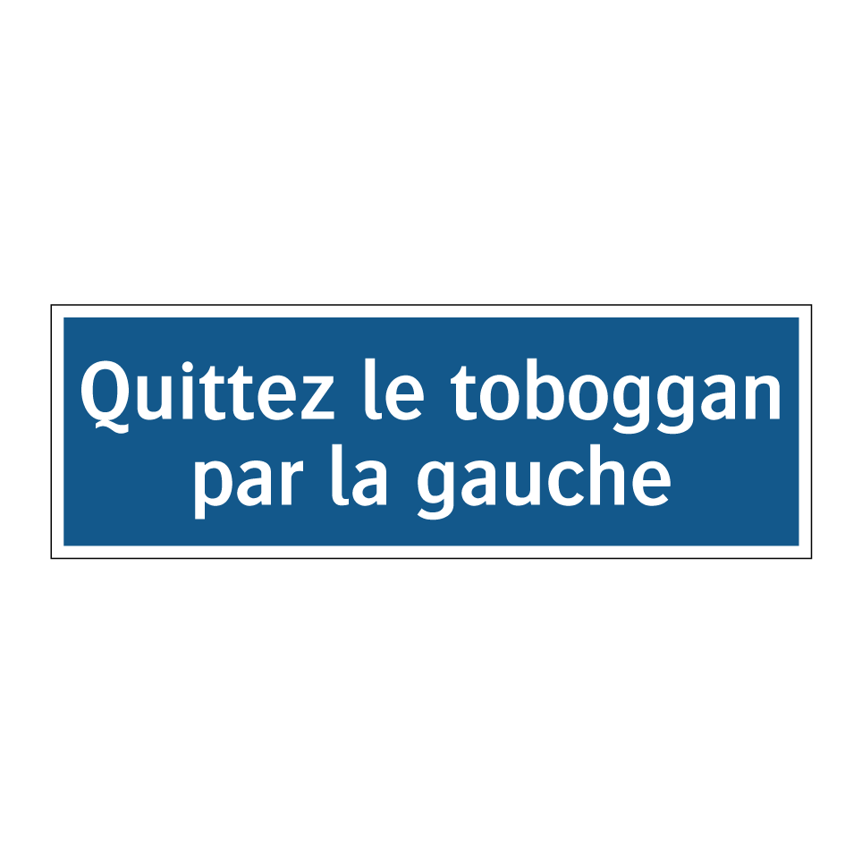 Quittez le toboggan par la gauche