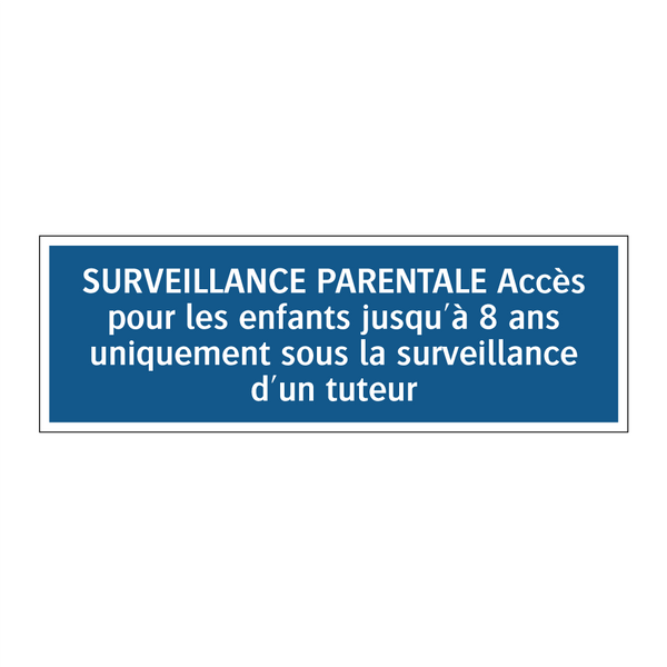 SURVEILLANCE PARENTALE Accès pour les enfants jusqu'à 8 ans uniquement sous la surveillance d'un tuteur