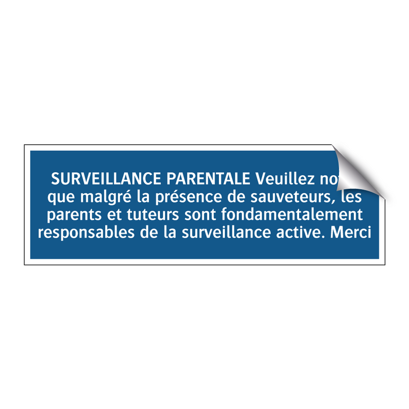 SURVEILLANCE PARENTALE Veuillez noter que malgré la présence de sauveteurs, les parents et tuteurs sont fondamentalement responsables de la surveillance active. Merci