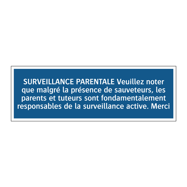 SURVEILLANCE PARENTALE Veuillez noter que malgré la présence de sauveteurs, les parents et tuteurs sont fondamentalement responsables de la surveillance active. Merci