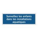 Surveillez les enfants dans les installations aquatiques