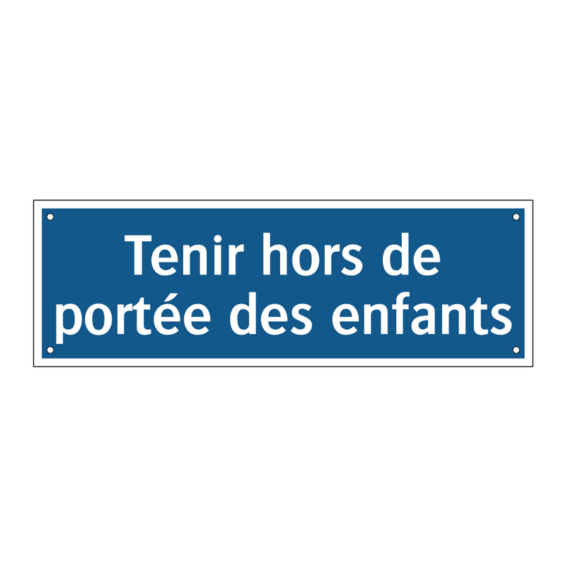 Tenir hors de portée des enfants