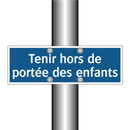 Tenir hors de portée des enfants