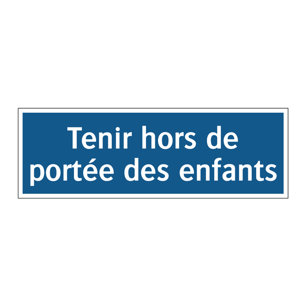 Tenir hors de portée des enfants