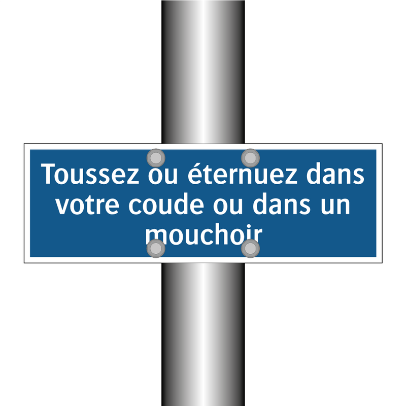 Toussez ou éternuez dans votre coude ou dans un mouchoir
