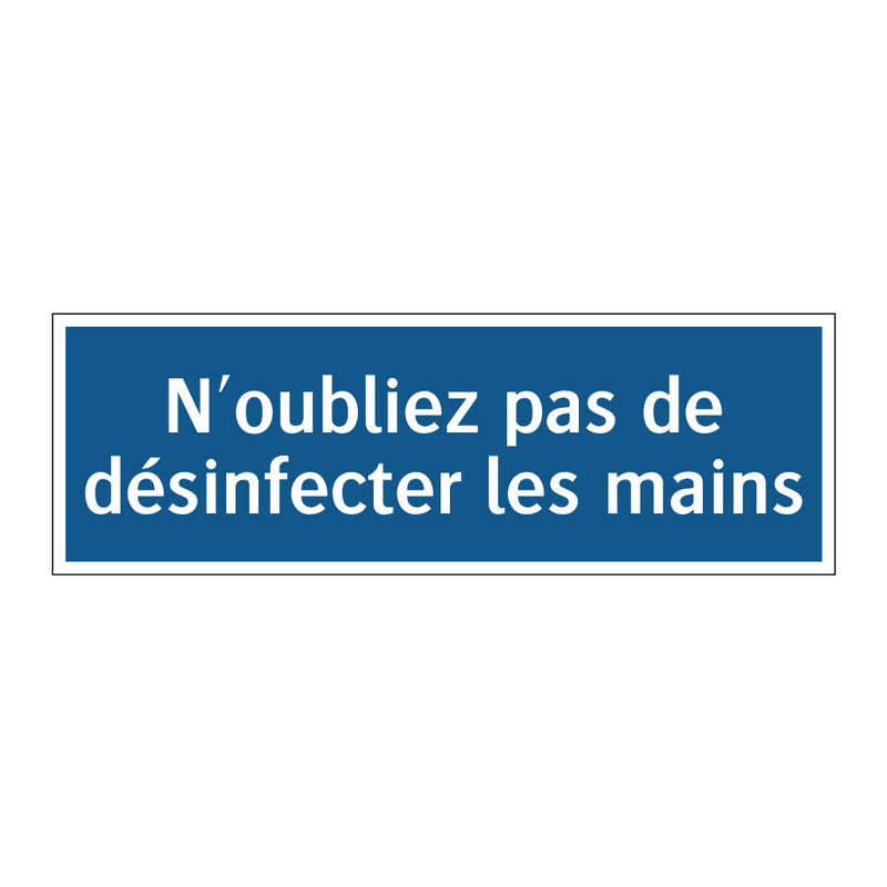 N'oubliez pas de désinfecter les mains